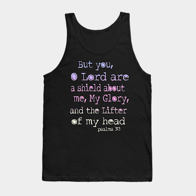 Psalm 3: 3 Lord is a sheild about me Tank Top by AlondraHanley